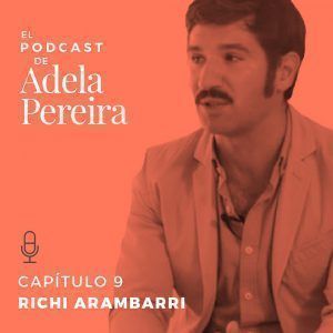 Richi Arambarri en el Podcast de Adela Pereira